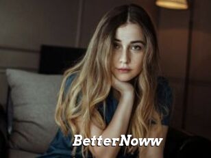 BetterNoww