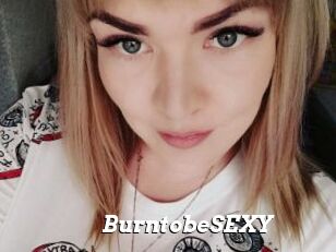 BurntobeSEXY