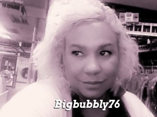 Bigbubbly76