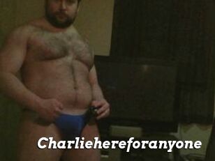 Charliehereforanyone