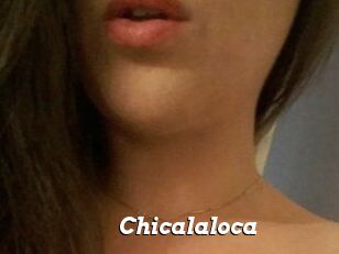 Chicalaloca