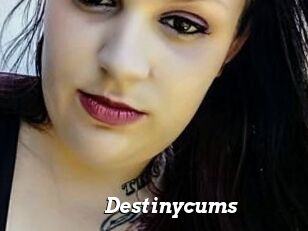 Destinycums