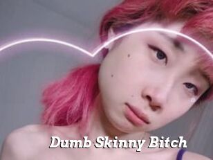 Dumb_Skinny_Bitch