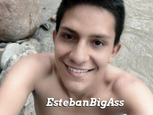 EstebanBigAss