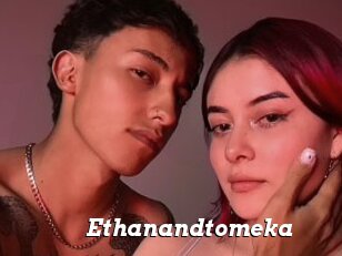 Ethanandtomeka