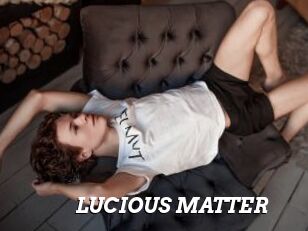 LUCIOUS_MATTER