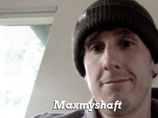 Maxmyshaft