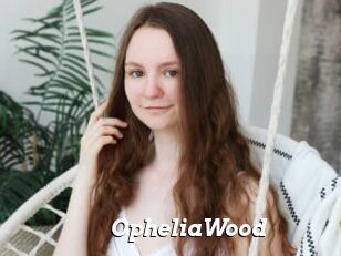 OpheliaWood