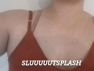 SLUUUUUTSPLASH_