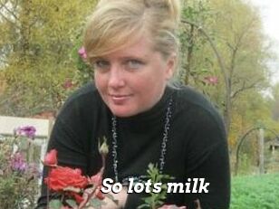 So_lots_milk