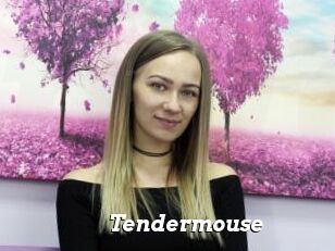 Tendermouse