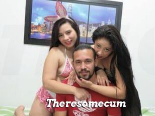 Theresomecum