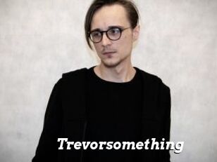 Trevorsomething