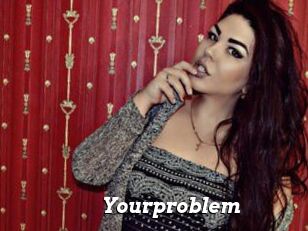 Yourproblem